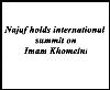 Najaf Holds International Summit on Imam Khomeini