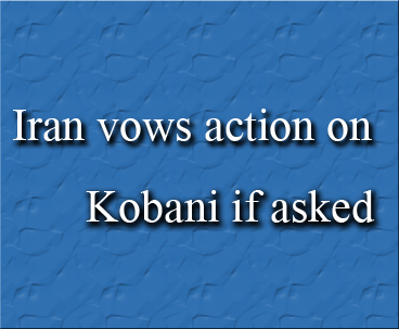 Iran vows action on Kobani if asked