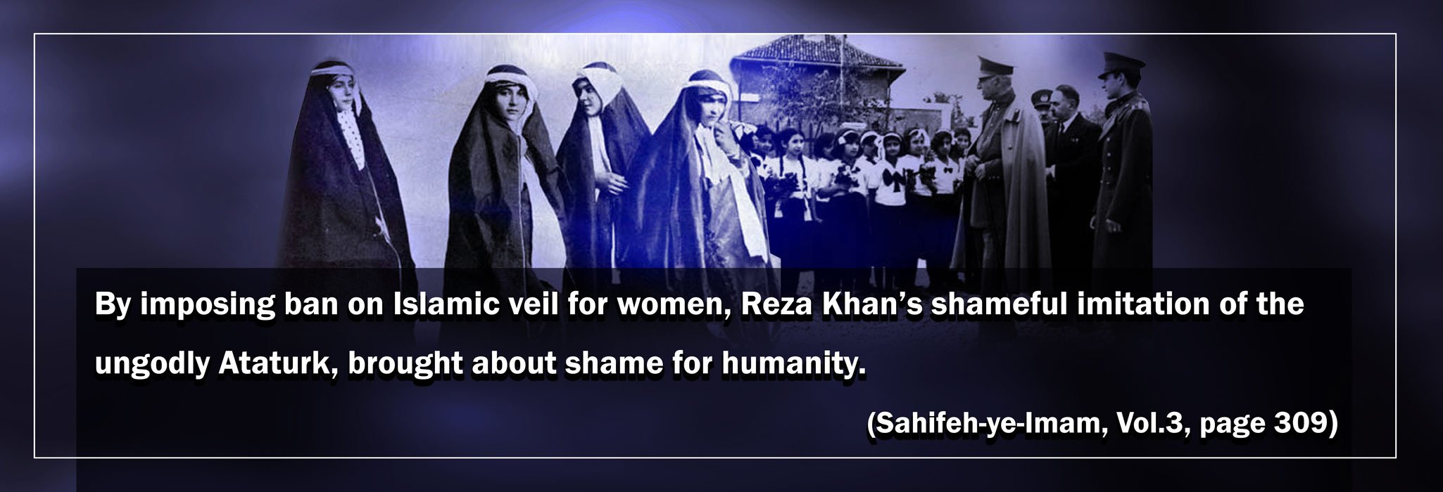 Imam Khomeini strongly denounced imposition of ban on Islamic veil by Pahlavi regime 