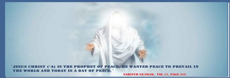 Imam Khomeini: Jesus Christ (‘a) is the prophet of peace. He wanted peace to prevail in the world and today is a day of peace. 