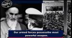 Our armed forces possess the most powerful weapon.