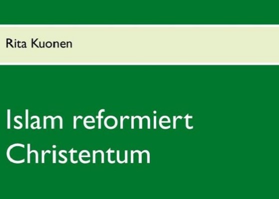 « L’islam, une réforme du christianisme » de Rita Kuonen